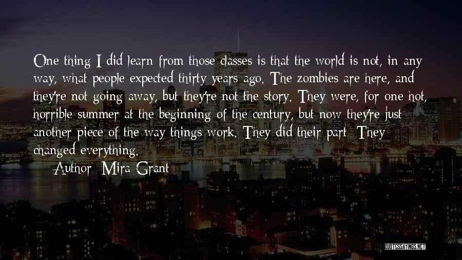 Mira Grant Quotes: One Thing I Did Learn From Those Classes Is That The World Is Not, In Any Way, What People Expected