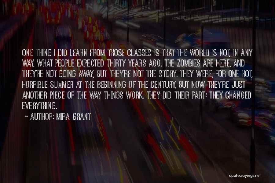 Mira Grant Quotes: One Thing I Did Learn From Those Classes Is That The World Is Not, In Any Way, What People Expected