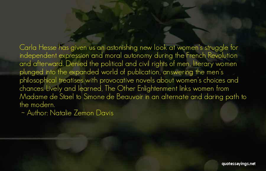 Natalie Zemon Davis Quotes: Carla Hesse Has Given Us An Astonishing New Look At Women's Struggle For Independent Expression And Moral Autonomy During The