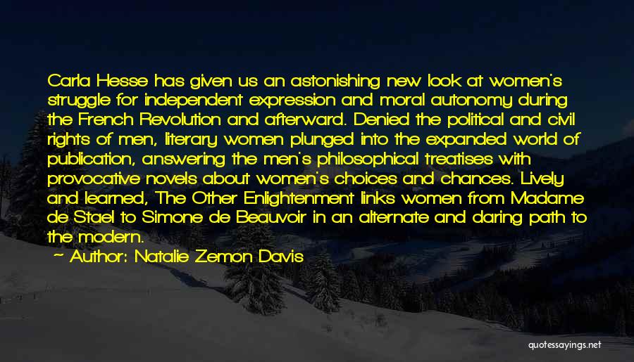 Natalie Zemon Davis Quotes: Carla Hesse Has Given Us An Astonishing New Look At Women's Struggle For Independent Expression And Moral Autonomy During The