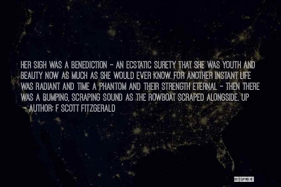 F Scott Fitzgerald Quotes: Her Sigh Was A Benediction - An Ecstatic Surety That She Was Youth And Beauty Now As Much As She