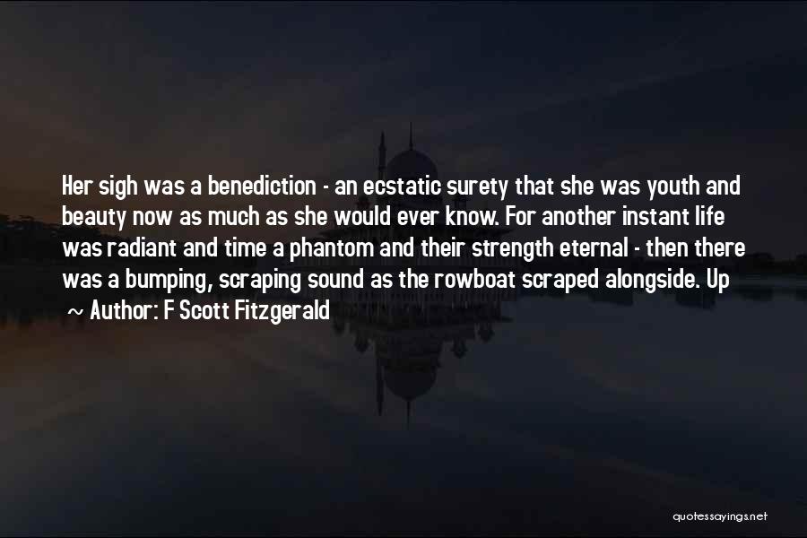 F Scott Fitzgerald Quotes: Her Sigh Was A Benediction - An Ecstatic Surety That She Was Youth And Beauty Now As Much As She