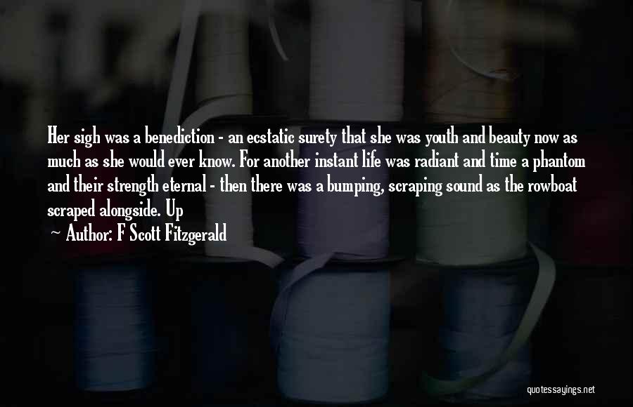 F Scott Fitzgerald Quotes: Her Sigh Was A Benediction - An Ecstatic Surety That She Was Youth And Beauty Now As Much As She