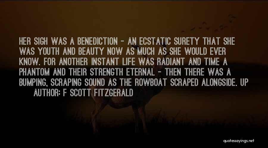 F Scott Fitzgerald Quotes: Her Sigh Was A Benediction - An Ecstatic Surety That She Was Youth And Beauty Now As Much As She