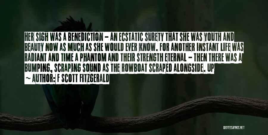 F Scott Fitzgerald Quotes: Her Sigh Was A Benediction - An Ecstatic Surety That She Was Youth And Beauty Now As Much As She