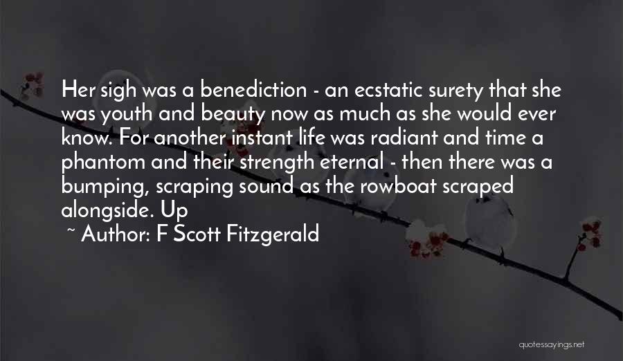 F Scott Fitzgerald Quotes: Her Sigh Was A Benediction - An Ecstatic Surety That She Was Youth And Beauty Now As Much As She
