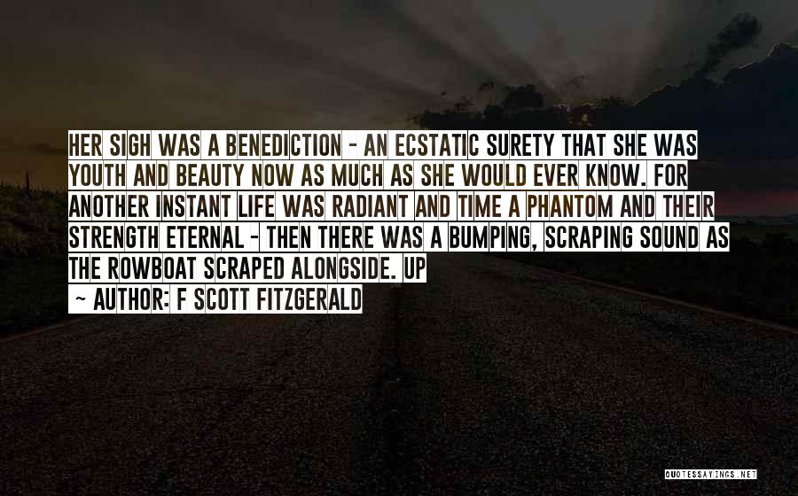 F Scott Fitzgerald Quotes: Her Sigh Was A Benediction - An Ecstatic Surety That She Was Youth And Beauty Now As Much As She