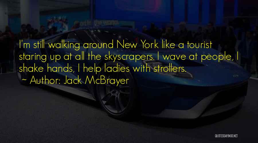 Jack McBrayer Quotes: I'm Still Walking Around New York Like A Tourist Staring Up At All The Skyscrapers. I Wave At People, I