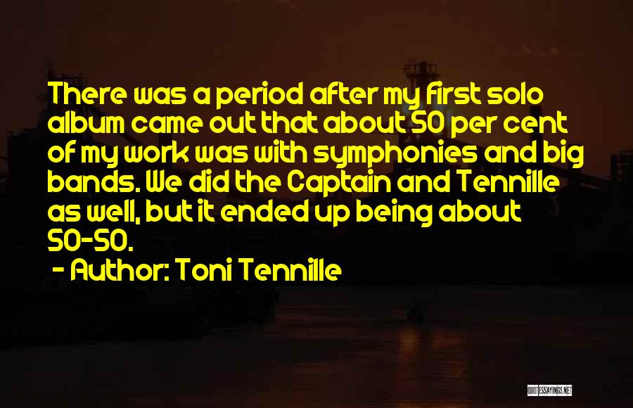 Toni Tennille Quotes: There Was A Period After My First Solo Album Came Out That About 50 Per Cent Of My Work Was