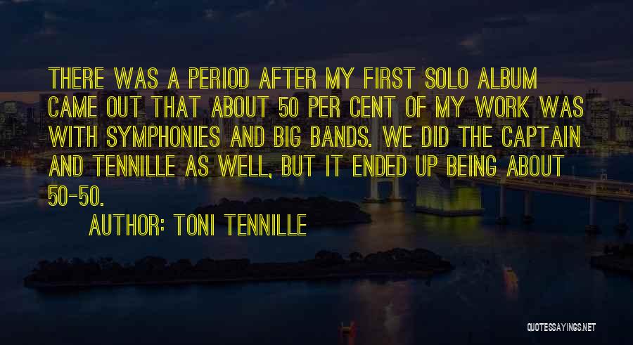 Toni Tennille Quotes: There Was A Period After My First Solo Album Came Out That About 50 Per Cent Of My Work Was