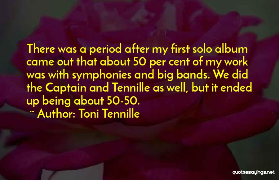 Toni Tennille Quotes: There Was A Period After My First Solo Album Came Out That About 50 Per Cent Of My Work Was