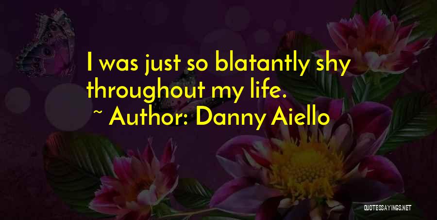 Danny Aiello Quotes: I Was Just So Blatantly Shy Throughout My Life.