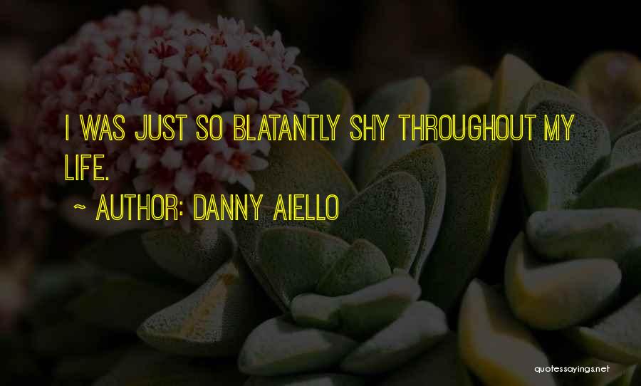 Danny Aiello Quotes: I Was Just So Blatantly Shy Throughout My Life.