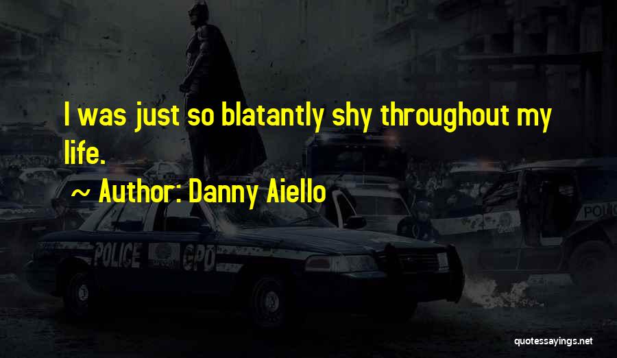 Danny Aiello Quotes: I Was Just So Blatantly Shy Throughout My Life.