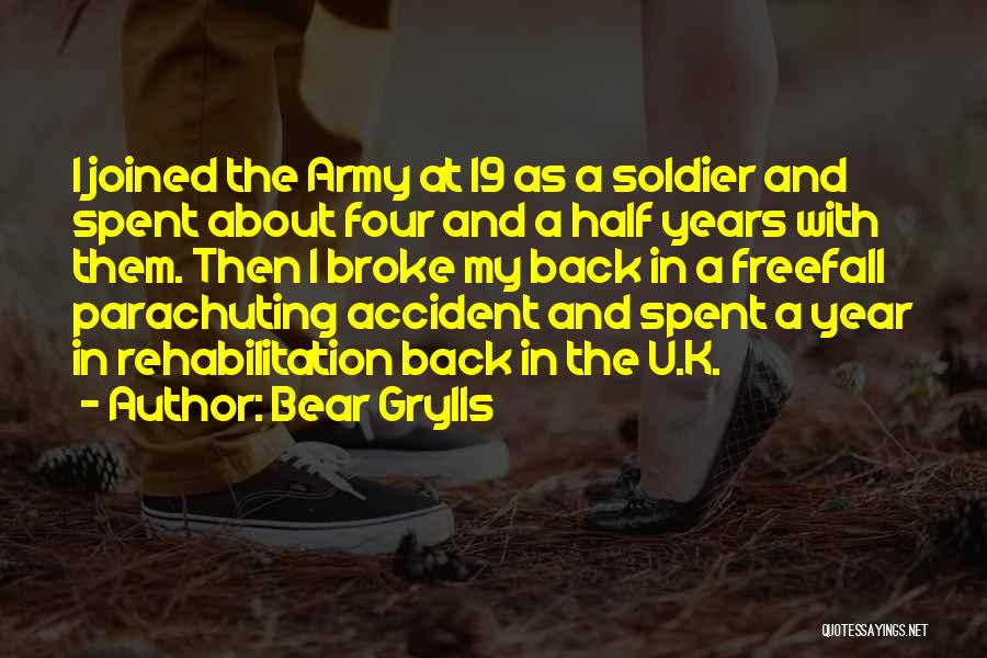 Bear Grylls Quotes: I Joined The Army At 19 As A Soldier And Spent About Four And A Half Years With Them. Then