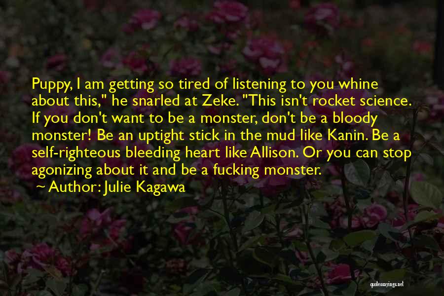 Julie Kagawa Quotes: Puppy, I Am Getting So Tired Of Listening To You Whine About This, He Snarled At Zeke. This Isn't Rocket