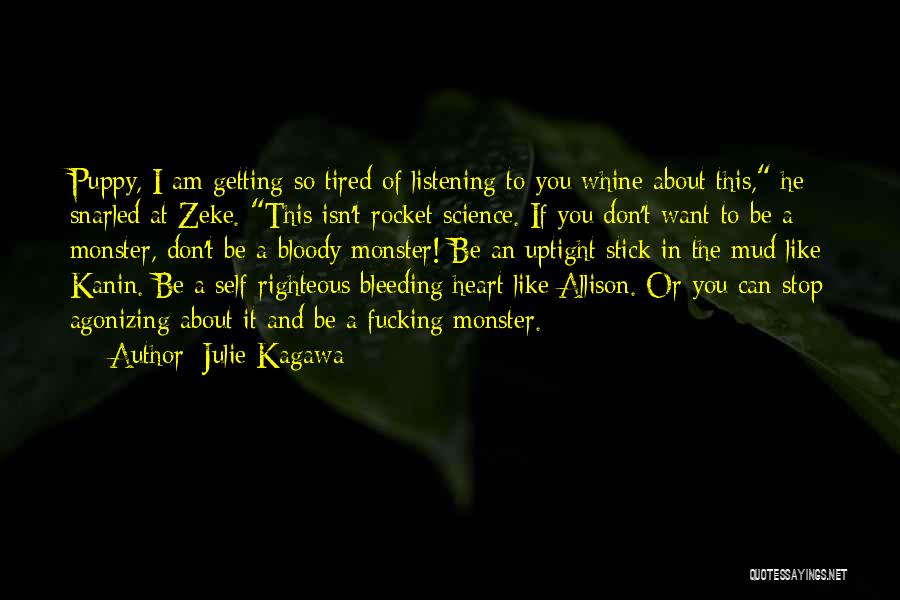 Julie Kagawa Quotes: Puppy, I Am Getting So Tired Of Listening To You Whine About This, He Snarled At Zeke. This Isn't Rocket
