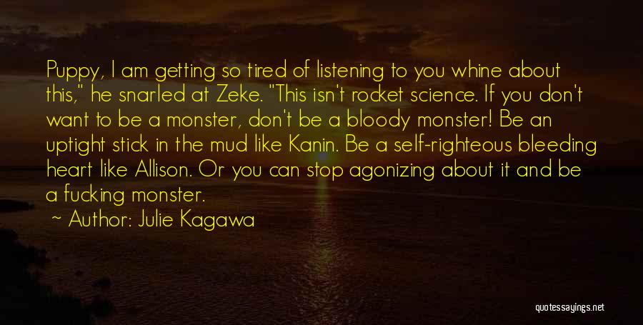 Julie Kagawa Quotes: Puppy, I Am Getting So Tired Of Listening To You Whine About This, He Snarled At Zeke. This Isn't Rocket