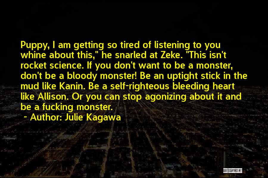 Julie Kagawa Quotes: Puppy, I Am Getting So Tired Of Listening To You Whine About This, He Snarled At Zeke. This Isn't Rocket