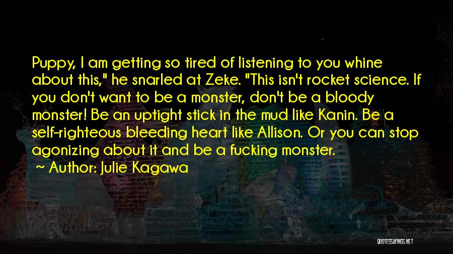 Julie Kagawa Quotes: Puppy, I Am Getting So Tired Of Listening To You Whine About This, He Snarled At Zeke. This Isn't Rocket