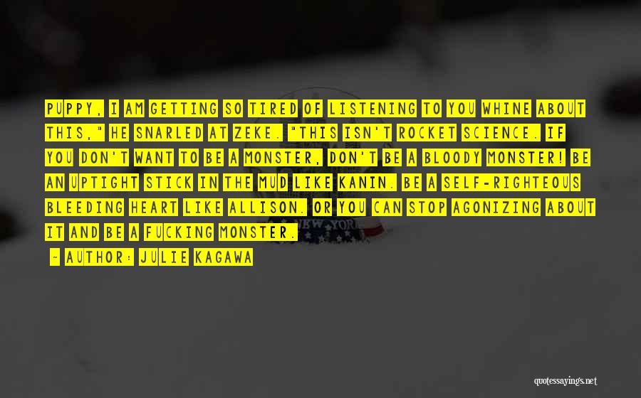 Julie Kagawa Quotes: Puppy, I Am Getting So Tired Of Listening To You Whine About This, He Snarled At Zeke. This Isn't Rocket