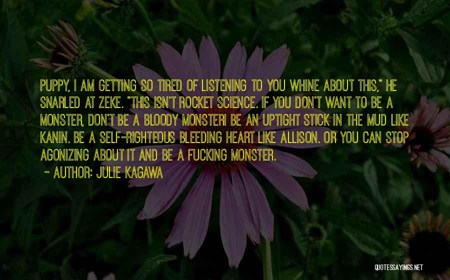 Julie Kagawa Quotes: Puppy, I Am Getting So Tired Of Listening To You Whine About This, He Snarled At Zeke. This Isn't Rocket