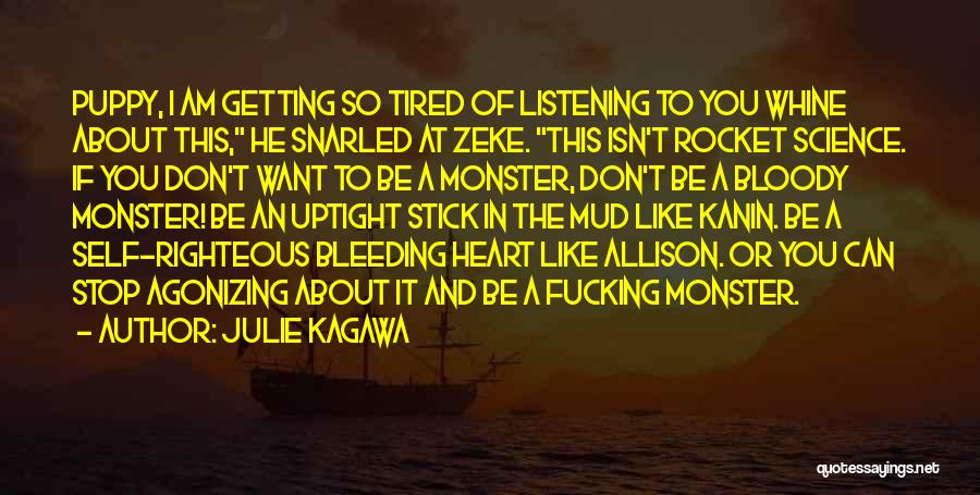 Julie Kagawa Quotes: Puppy, I Am Getting So Tired Of Listening To You Whine About This, He Snarled At Zeke. This Isn't Rocket