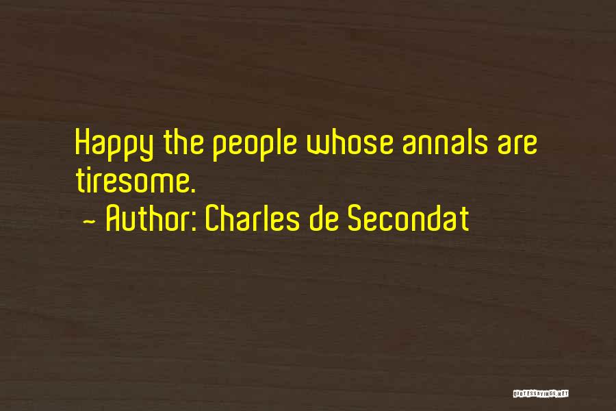 Charles De Secondat Quotes: Happy The People Whose Annals Are Tiresome.