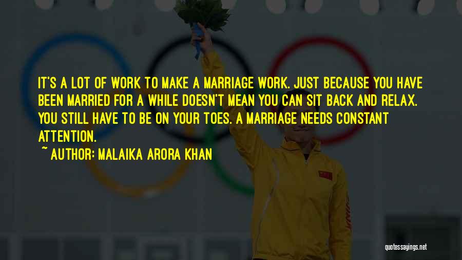 Malaika Arora Khan Quotes: It's A Lot Of Work To Make A Marriage Work. Just Because You Have Been Married For A While Doesn't