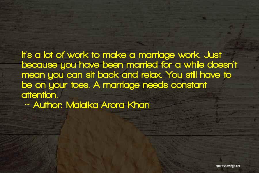 Malaika Arora Khan Quotes: It's A Lot Of Work To Make A Marriage Work. Just Because You Have Been Married For A While Doesn't