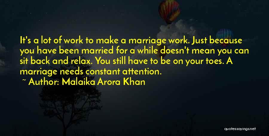 Malaika Arora Khan Quotes: It's A Lot Of Work To Make A Marriage Work. Just Because You Have Been Married For A While Doesn't