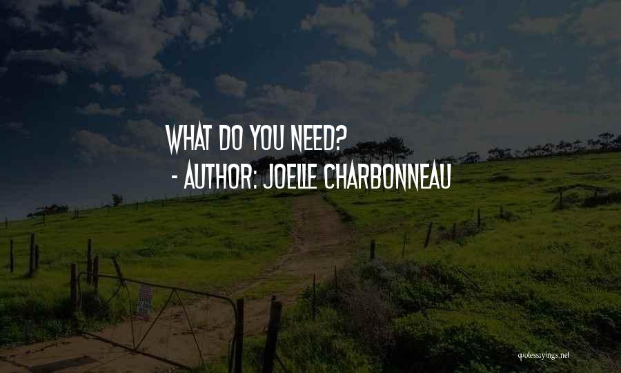 Joelle Charbonneau Quotes: What Do You Need?