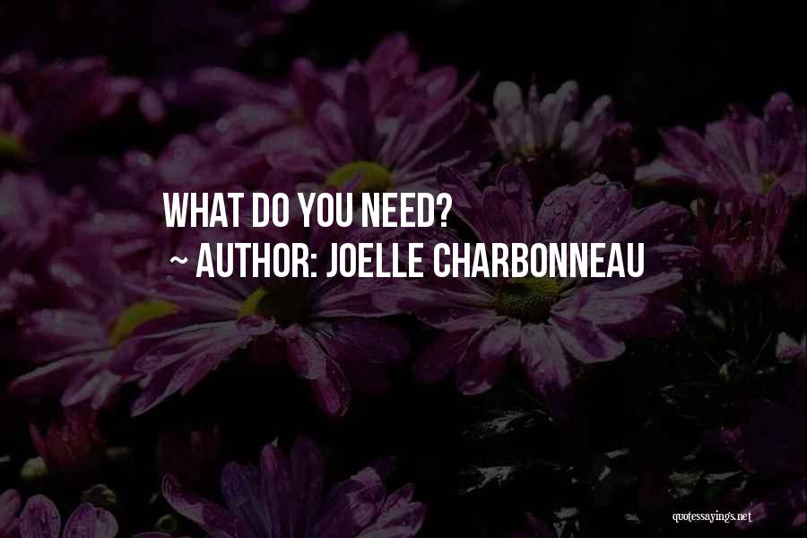 Joelle Charbonneau Quotes: What Do You Need?