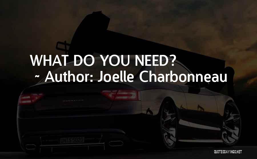 Joelle Charbonneau Quotes: What Do You Need?
