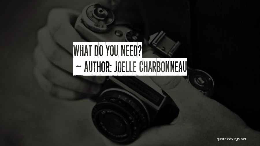 Joelle Charbonneau Quotes: What Do You Need?