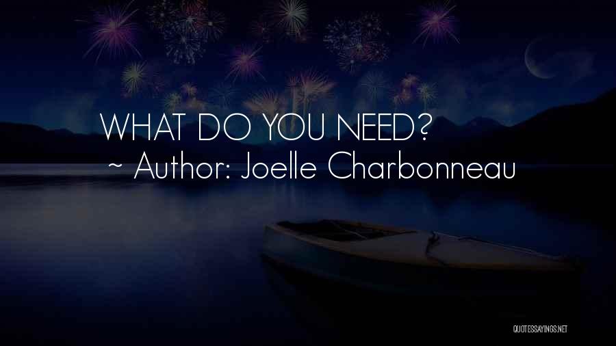 Joelle Charbonneau Quotes: What Do You Need?