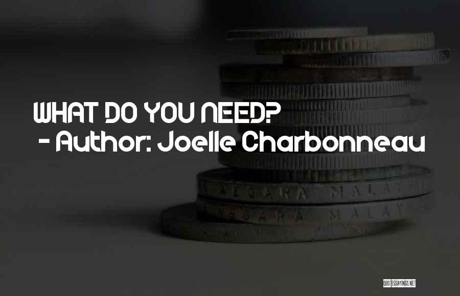 Joelle Charbonneau Quotes: What Do You Need?