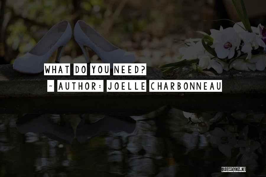 Joelle Charbonneau Quotes: What Do You Need?