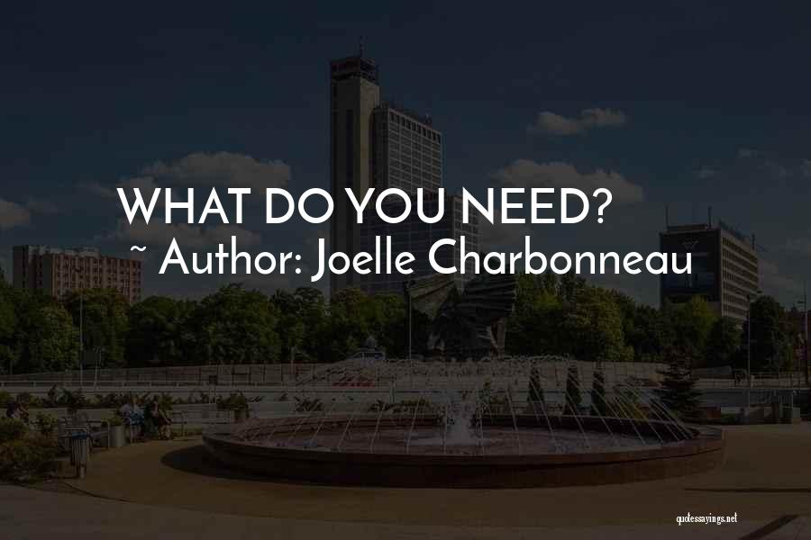Joelle Charbonneau Quotes: What Do You Need?