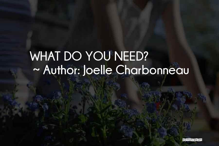 Joelle Charbonneau Quotes: What Do You Need?