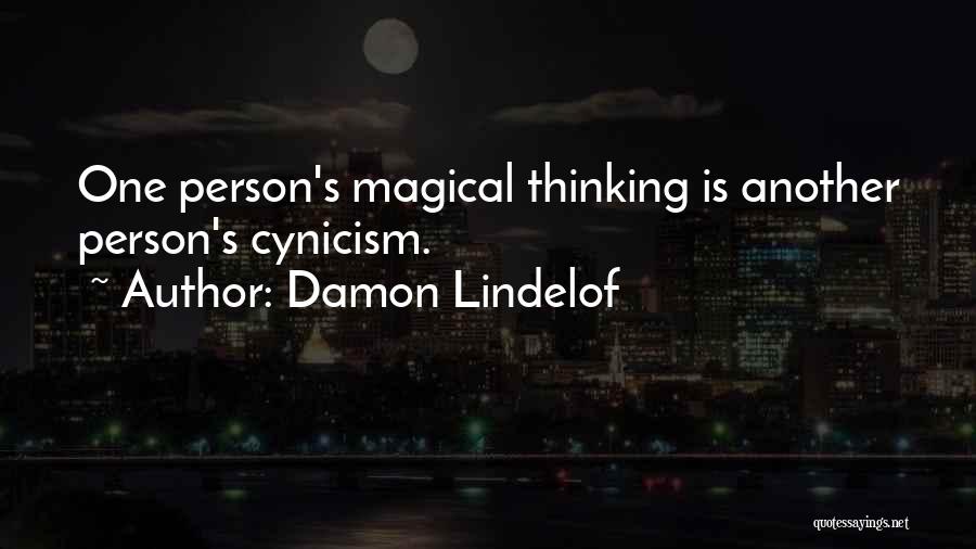 Damon Lindelof Quotes: One Person's Magical Thinking Is Another Person's Cynicism.