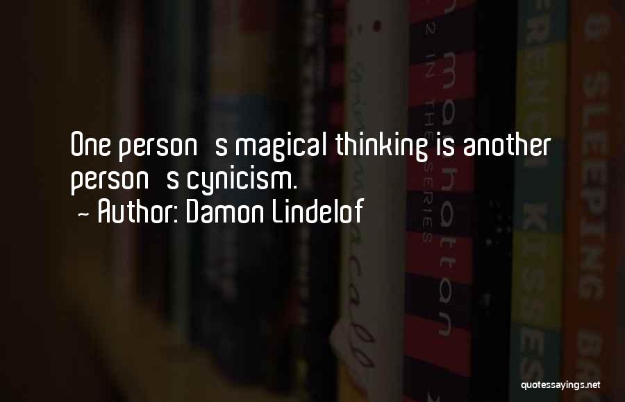 Damon Lindelof Quotes: One Person's Magical Thinking Is Another Person's Cynicism.