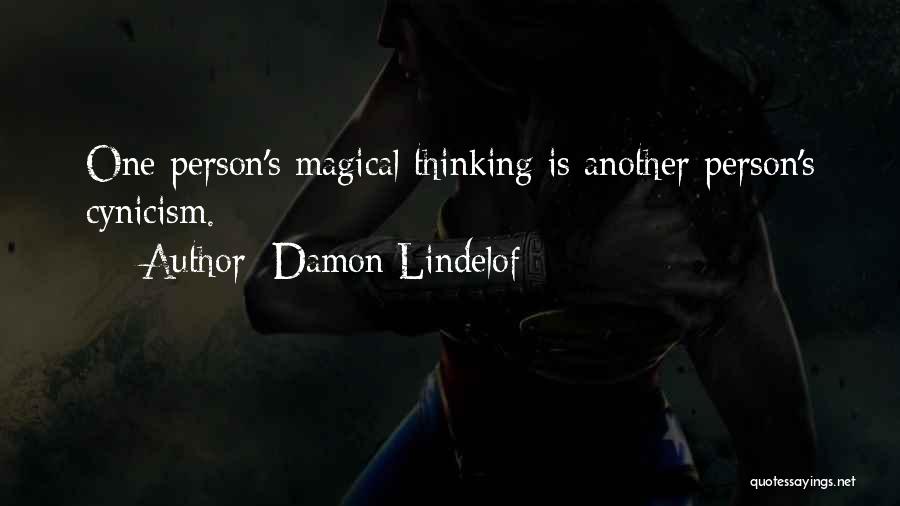 Damon Lindelof Quotes: One Person's Magical Thinking Is Another Person's Cynicism.