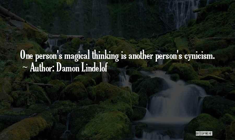 Damon Lindelof Quotes: One Person's Magical Thinking Is Another Person's Cynicism.