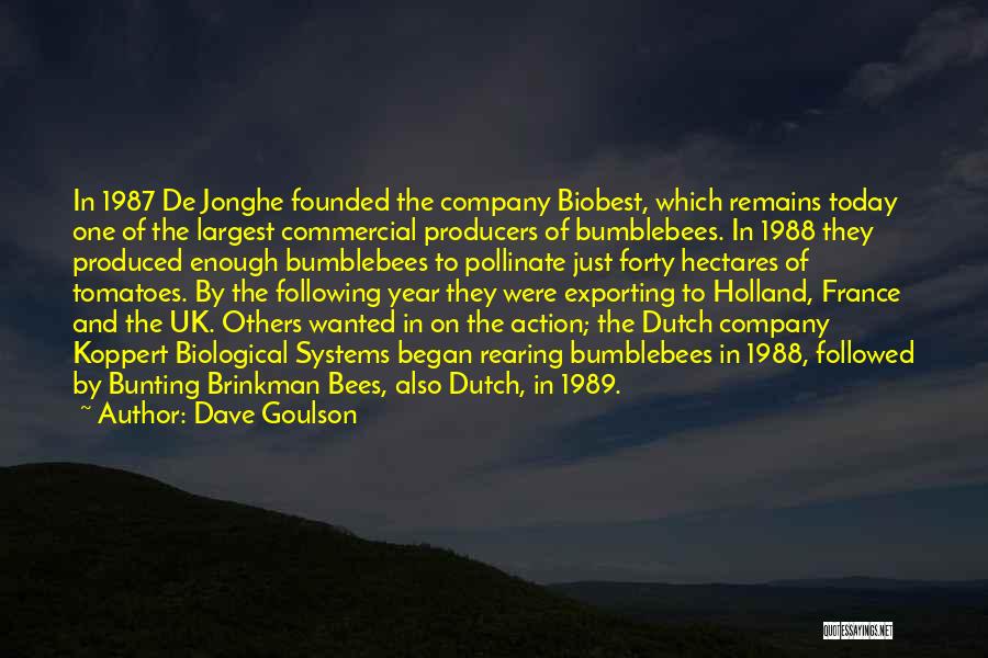 Dave Goulson Quotes: In 1987 De Jonghe Founded The Company Biobest, Which Remains Today One Of The Largest Commercial Producers Of Bumblebees. In