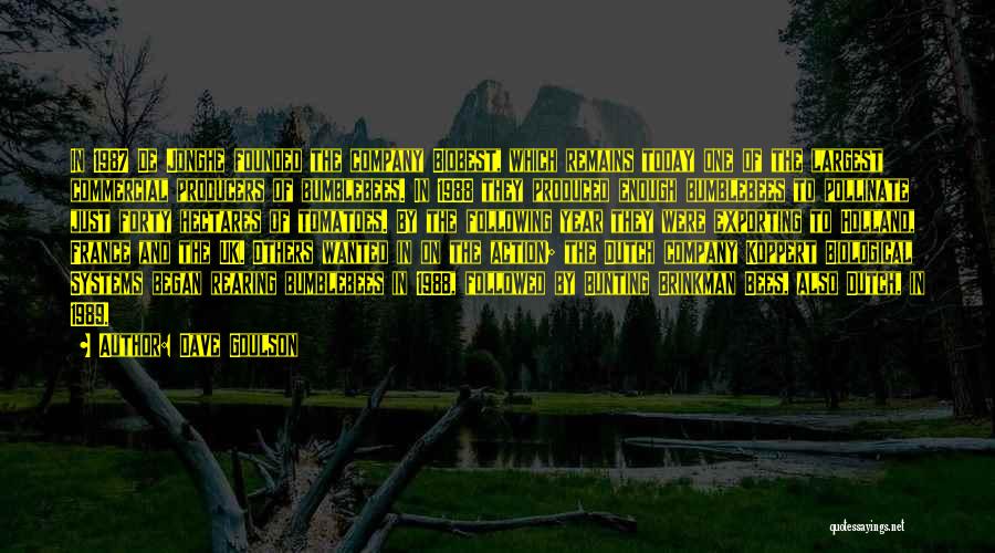 Dave Goulson Quotes: In 1987 De Jonghe Founded The Company Biobest, Which Remains Today One Of The Largest Commercial Producers Of Bumblebees. In
