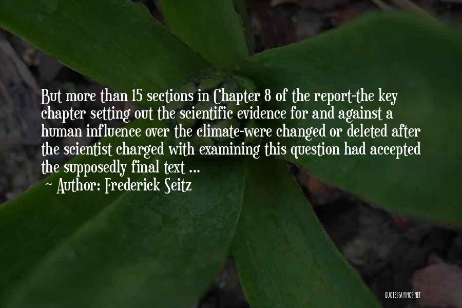 Frederick Seitz Quotes: But More Than 15 Sections In Chapter 8 Of The Report-the Key Chapter Setting Out The Scientific Evidence For And