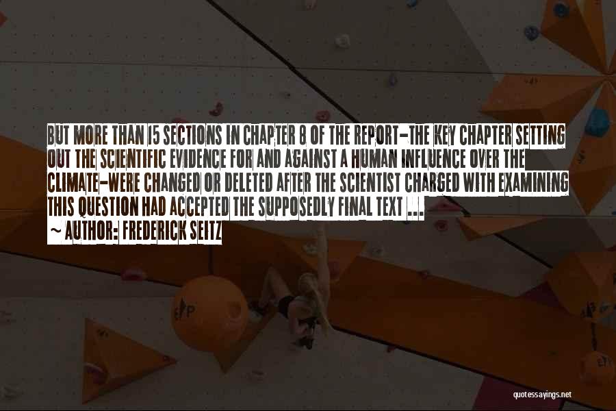 Frederick Seitz Quotes: But More Than 15 Sections In Chapter 8 Of The Report-the Key Chapter Setting Out The Scientific Evidence For And