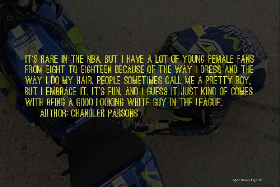 Chandler Parsons Quotes: It's Rare In The Nba, But I Have A Lot Of Young Female Fans From Eight To Eighteen Because Of