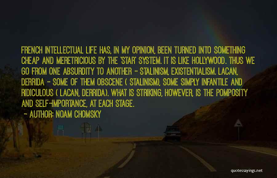 Noam Chomsky Quotes: French Intellectual Life Has, In My Opinion, Been Turned Into Something Cheap And Meretricious By The 'star' System. It Is